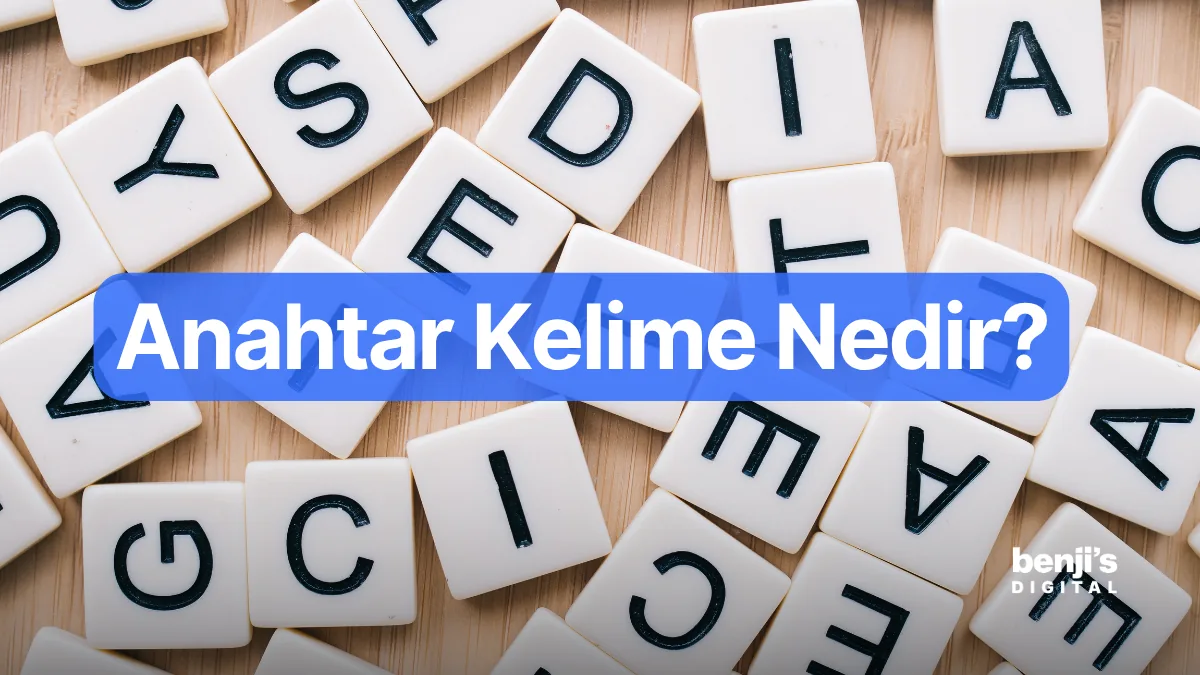 Anahtar kelime nedir — Benji's Digital SEO rehberi