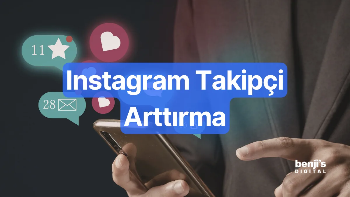 Instagram takipçi arttırma — organik ve kalıcı yöntemler — Benji's Digital