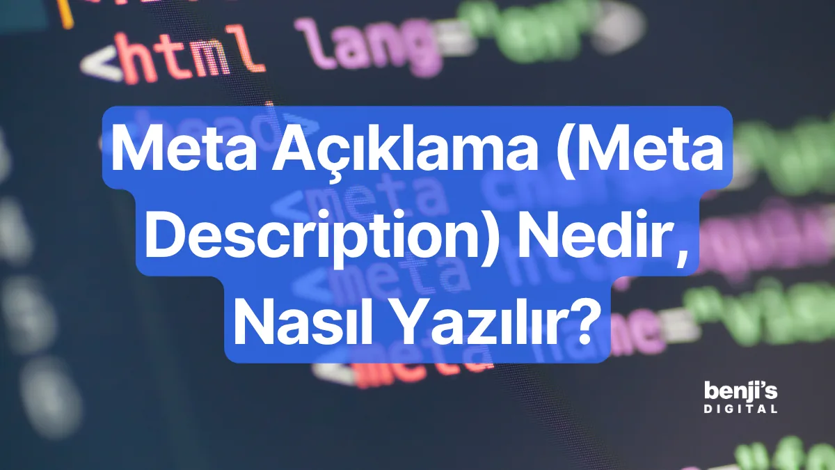 Meta açıklama (meta description) nedir ve nasıl yazılır — Benji's Digital